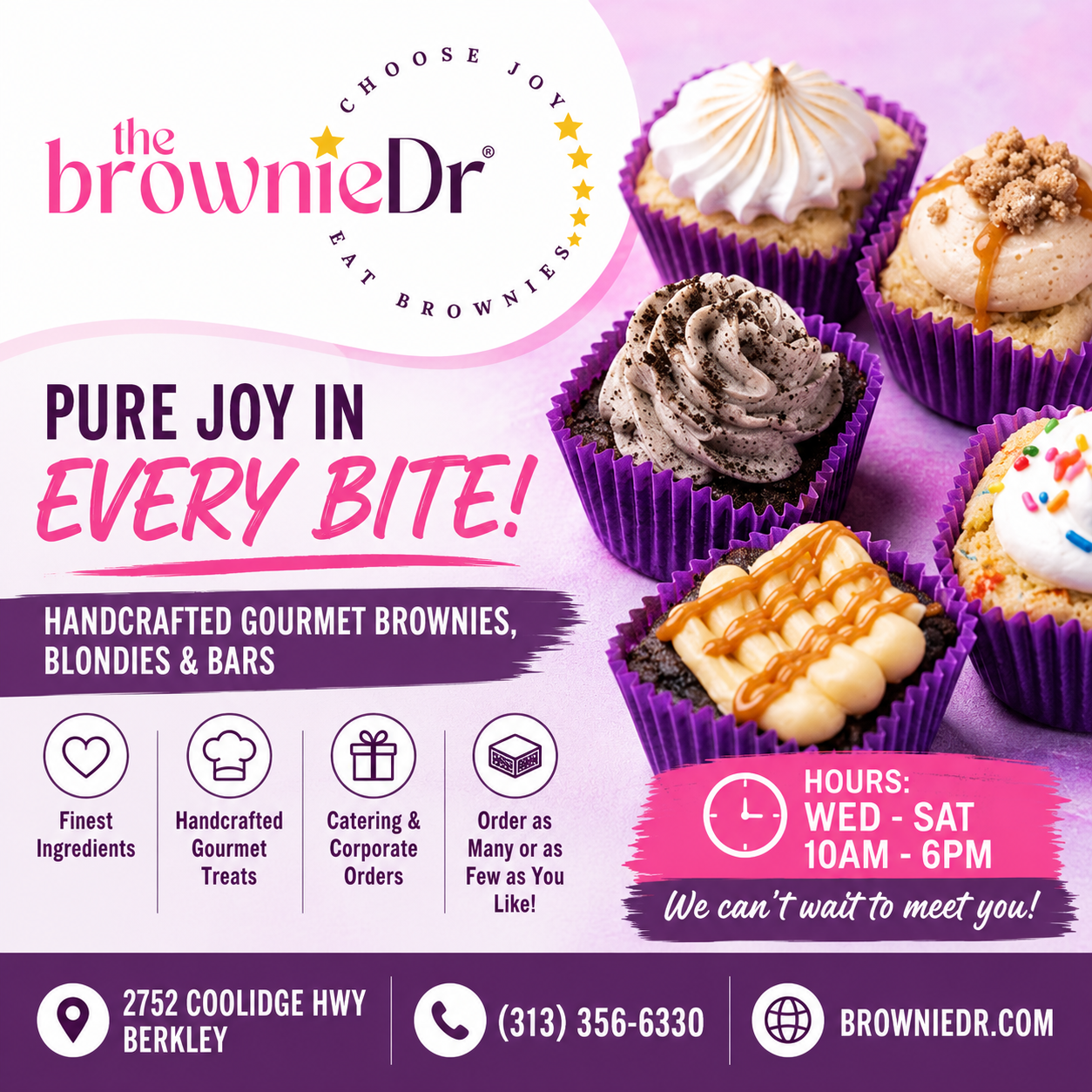 Brownie Dr LLC 2752 Coolidge Hwy, Berkley (313) 356-6330  www.browniedr.com   Handcrafted, gourmet brownies, blondies, and bars made with the finest ingredients. Order as many or as few as you like! Catering & corporate orders also available!  Hours: Wed - Sat, 10am-6pm. We can’t wait to meet you!