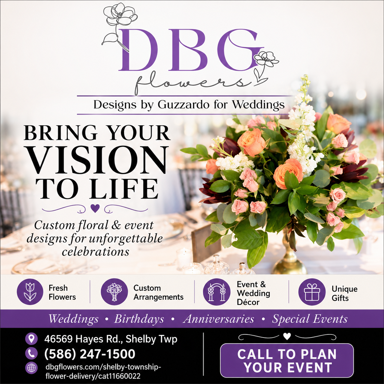 Designs by Guzzardo for Weddings 46569 Hayes Rd, Shelby Twp (586) 247-1500 https://www.dbgflowers.com/shelby-township-flower-delivery/cat11660022 Bring Your Vision to Life with Designs By Guzzardo’s! From breathtaking floral arrangements to unforgettable event décor, Designs By Guzzardo’s creates custom designs that turn every occasion into something extraordinary. Whether you’re celebrating a wedding, birthday, anniversary, or special event, their expert team delivers elegance, creativity, and personal attention in every detail. • Fresh flowers • Custom arrangements • Event & wedding décor • Unique gifts for every occasion