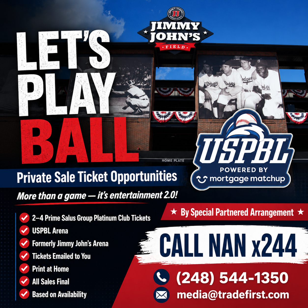 Ticket Opportunities - Private Sale (248) 544-1350  Nan x244 media@tradefirst.com Let's Play Ball.  More than a game - It's entertainment 2.0!  By Special Partnered Arrangement, we are pleased to extend 2 - 4 prime Salus Group Platinum Club section baseball tickets to the USPBL Arena (Formerly Jimmy Johns Arena) .  Tickets will be emailed to you and can be printed.  All sales final and are based on availability.